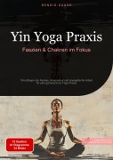 Cover-Bild zum Titel 'Yin Yoga Praxis: Faszien & Chakren im Fokus' von 'Bendis A. I. Saage - Deutschland'