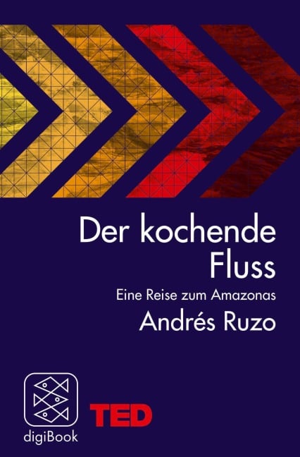 Der kochende Fluss - eine Reise zum Amazonas - Andrés Ruzo