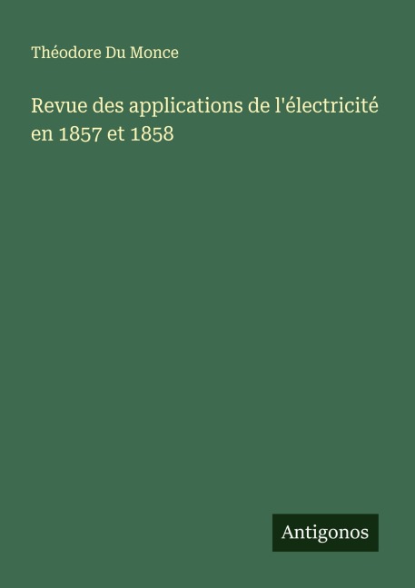 Revue des applications de l'électricité en 1857 et 1858 - Théodore Du Monce