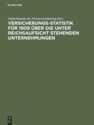 Cover-Bild zum Titel 'Versicherungs-Statistik für 1909 über die unter Reichsaufsicht stehenden Unternehmungen' von ''