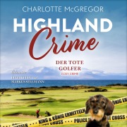 Cover-Bild zum Titel 'Highland Crime ¿ Der tote Golfer' von 'Charlotte McGregor'
