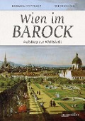Cover-Bild zum Titel 'Wien im Barock - Aufstieg zur Weltstadt' von 'Barbara Dmytrasz, Friedrich Öhl'