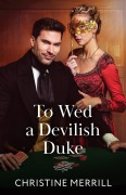 Cover-Bild zum Titel 'To Wed A Devilish Duke' von 'Christine Merrill'