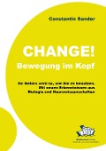 Cover-Bild zum Titel 'Change! Bewegung im Kopf' von 'Constantin Sander'