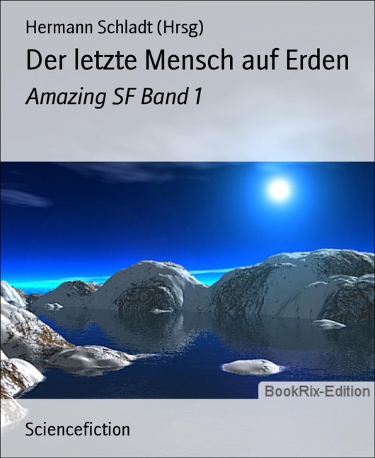 Der letzte Mensch auf Erden - Hermann Schladt (Hrsg)