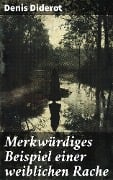 Cover-Bild zum Titel 'Merkwürdiges Beispiel einer weiblichen Rache' von 'Denis Diderot'