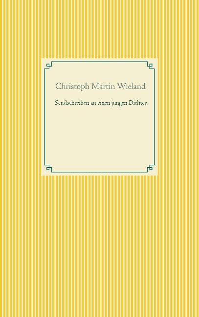 Sendschreiben an einen jungen Dichter - Christoph Martin Wieland
