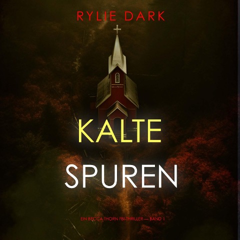 Kalte Spuren (Ein Becca Thorn FBI-Thriller ¿ Band 1) - Rylie Dark