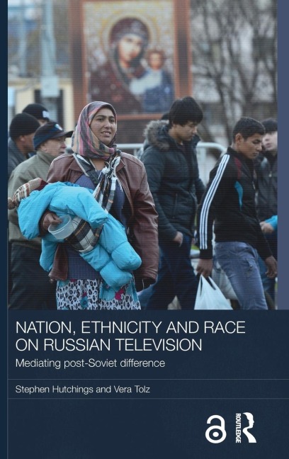 Nation, Ethnicity and Race on Russian Television - Stephen Hutchings, Vera Tolz