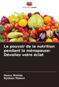 Cover-Bild zum Titel 'Le pouvoir de la nutrition pendant la ménopause: Dévoilez votre éclat' von 'Hoyce Mshida, Nyabasi Makori'