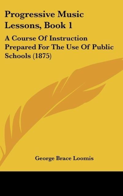 Progressive Music Lessons, Book 1 - George Brace Loomis