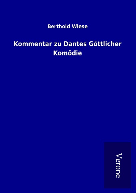 Kommentar zu Dantes Göttlicher Komödie - Berthold Wiese