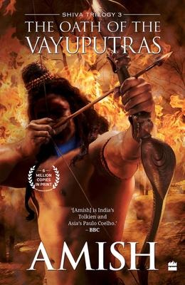 The Oath of the Vayuputras (Shiva Trilogy Book 3) - Amish Tripathi