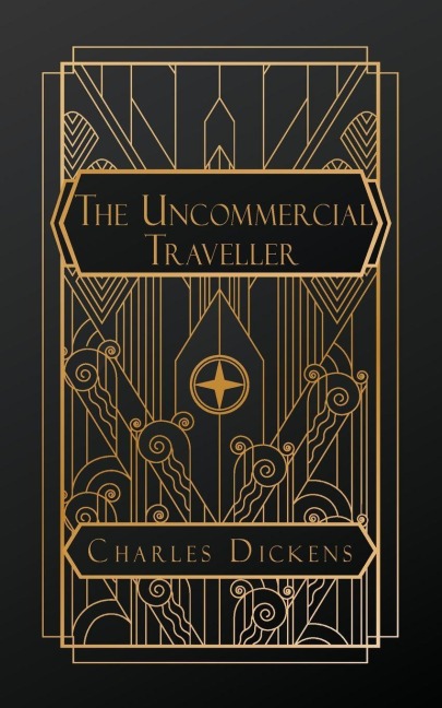 The Uncommercial Traveller - Charles Dickens