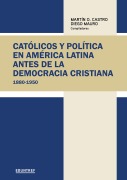 Cover-Bild zum Titel 'Católicos y política en América Latina antes de la democracia cristiana' von 'Martín O. Castro, Diego Mauro'