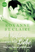 Cover-Bild zum Titel 'Am Anfang war die Liebe: Darf ein Boss so zärtlich sein?' von 'Roxanne St. Claire'