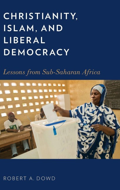 Christianity, Islam, and Liberal Democracy - Robert A. Dowd
