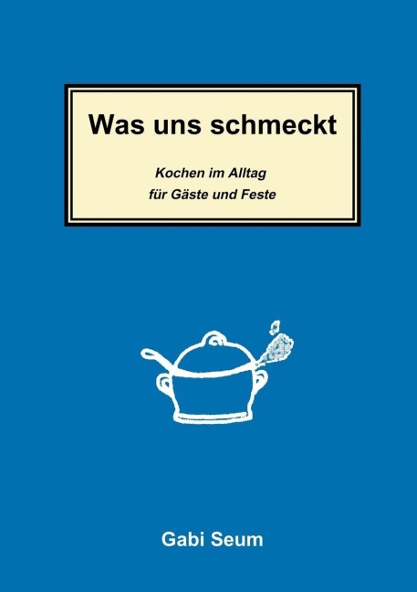 Was uns schmeckt - Gabi Seum