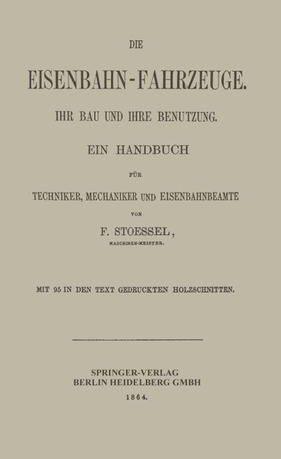 Die Eisenbahn-Fahrzeuge. Ihr bau und ihre Benutzung - Franz Stoessel