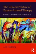 Cover-Bild zum Titel 'The Clinical Practice of Equine-Assisted Therapy' von 'Leif Hallberg'