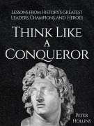 Cover-Bild zum Titel 'Think Like a Conqueror' von 'Peter Hollins'