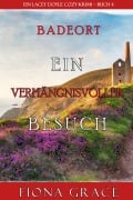 Cover-Bild zum Titel 'Ein verhängnisvoller Besuch (Ein Cozy-Krimi mit Lacey Doyle - Buch 4)' von 'Fiona Grace'