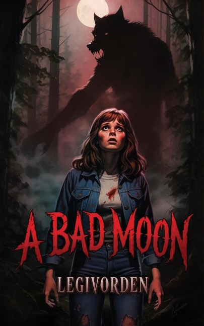 A Bad Moon - Legivorden