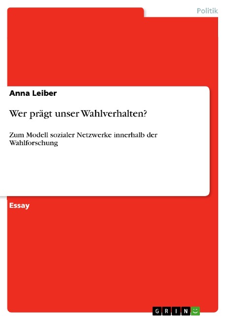 Wer prägt unser Wahlverhalten? - Anna Leiber