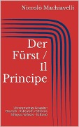 Cover-Bild zum Titel 'Der Fürst / Il Principe (Zweisprachige Ausgabe: Deutsch - Italienisch / Edizione bilingue: tedesco - italiano)' von 'Niccolò Machiavelli'