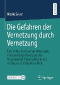 Cover-Bild zum Titel 'Die Gefahren der Vernetzung durch Vernetzung' von 'Nicole Selzer'