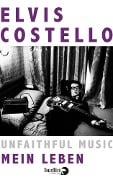 Cover-Bild zum Titel 'Unfaithful Music - Mein Leben' von 'Elvis Costello'