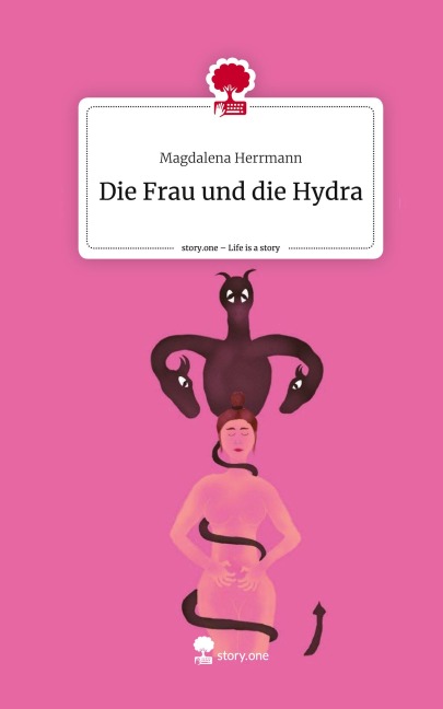 Die Frau und die Hydra. Life is a Story - story.one - Magdalena Herrmann
