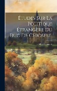 Cover-Bild zum Titel 'Études Sur La Politique Étrangère Du Duc De Chioseul' von 'Alfred Bourguet'