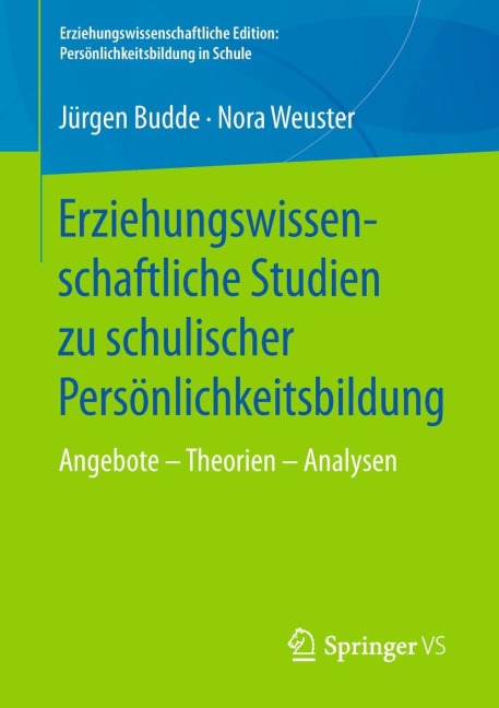 Erziehungswissenschaftliche Studien zu schulischer Persönlichkeitsbildung - Nora Weuster, Jürgen Budde