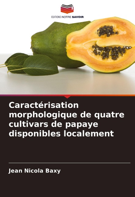 Caractérisation morphologique de quatre cultivars de papaye disponibles localement - Jean Nicola Baxy