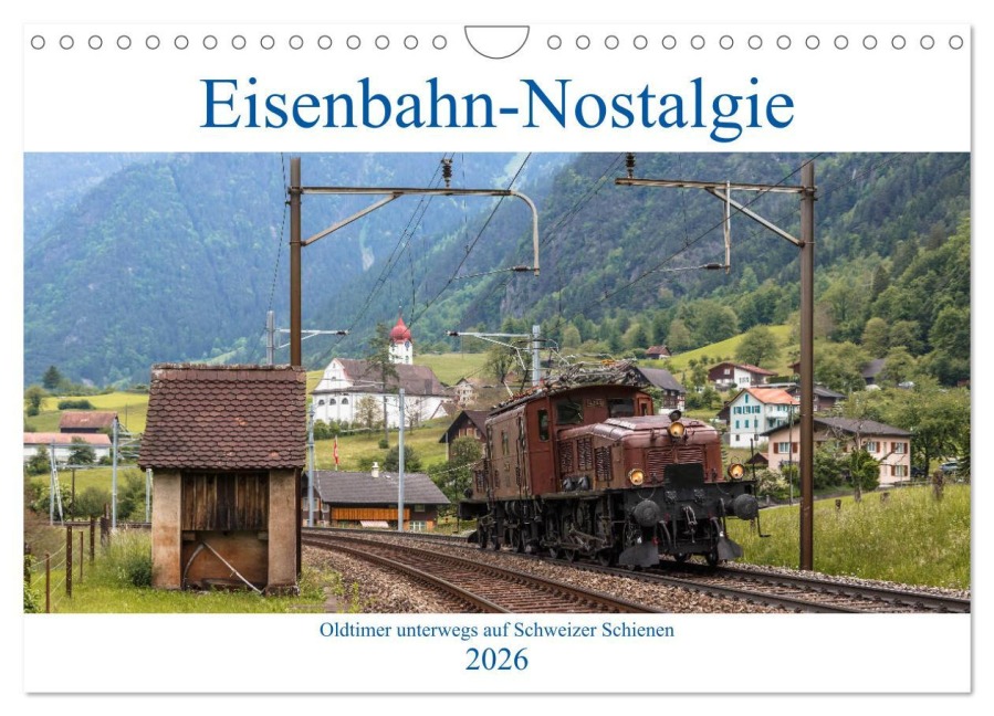 Eisenbahn-Nostalgie - Oldtimer auf Schweizer Schienen (Wandkalender 2026 DIN A4 quer), CALVENDO Monatskalender - Stefan Schulthess