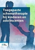 Toegepaste Schematherapie Bij Kinderen En Adolescenten - 