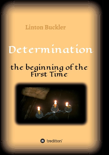 Determination - the beginning of the First Time - Linton Buckler