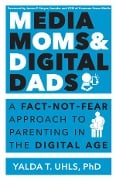 Cover-Bild zum Titel 'Media Moms & Digital Dads' von 'Yalda T Uhls'