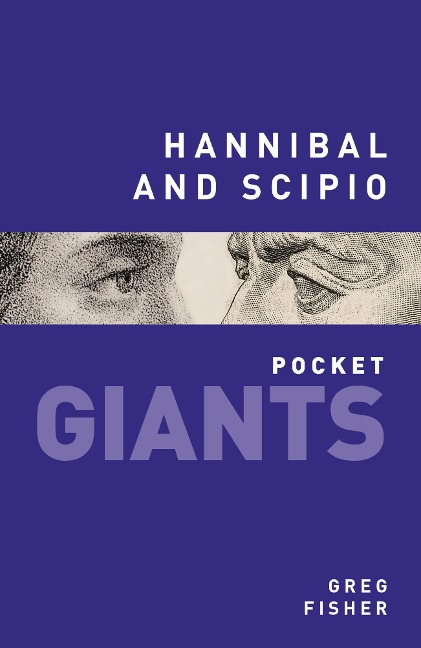 Hannibal and Scipio: pocket GIANTS - Greg Fisher