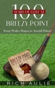 Cover-Bild zum Titel '100 Years of Golf at Breezy Point' von 'Rich Aulie'