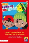 Cover-Bild zum Titel 'When Happiness Had a Holiday: Helping Families Improve and Strengthen their Relationships' von 'Maeve McColgan'