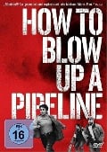 How to Blow Up a Pipeline - Ariela Barer, Jordan Sjol, Daniel Goldhaber, Andreas Malm, Gavin Brivik
