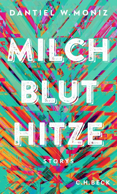 Milch Blut Hitze - Dantiel W. Moniz