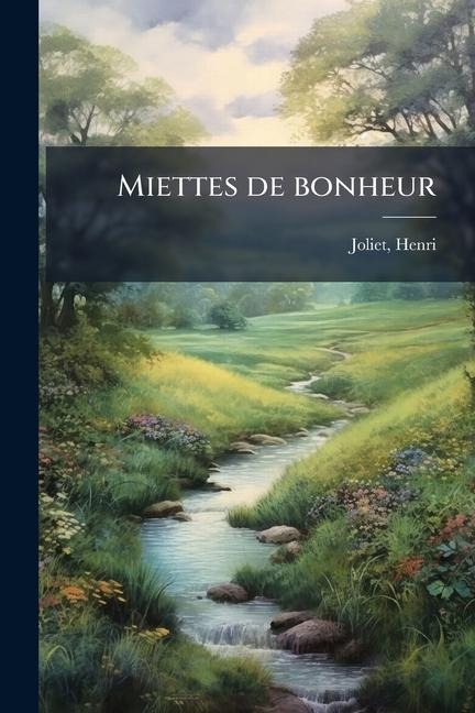 Miettes de bonheur - Joliet Henri