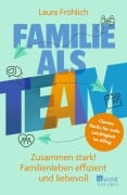 Cover-Bild zum Titel 'Familie als Team' von 'Laura Fröhlich'