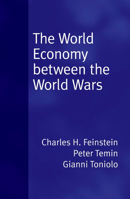 The World Economy between the Wars - Peter Temin, Gianni Toniolo