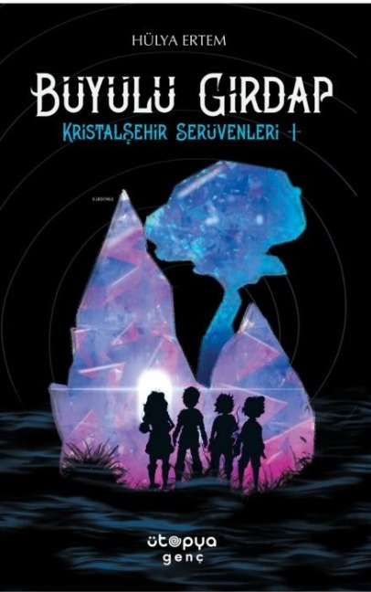 Büyülü Girdap - Kristalsehir Serüvenleri 1 - Hülya Ertem