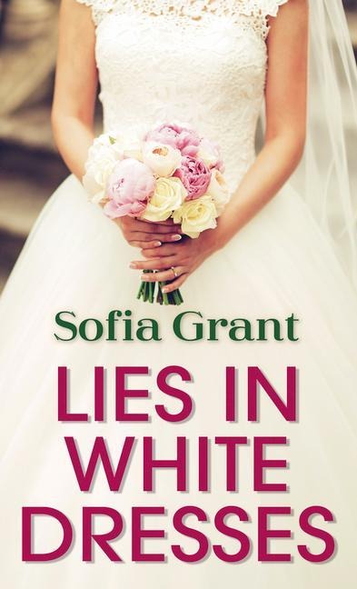 Lies in White Dresses - Sofia Grant