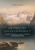 Cover-Bild zum Titel 'Mystisches Salzkammergut' von 'Gabriele Hasmann'